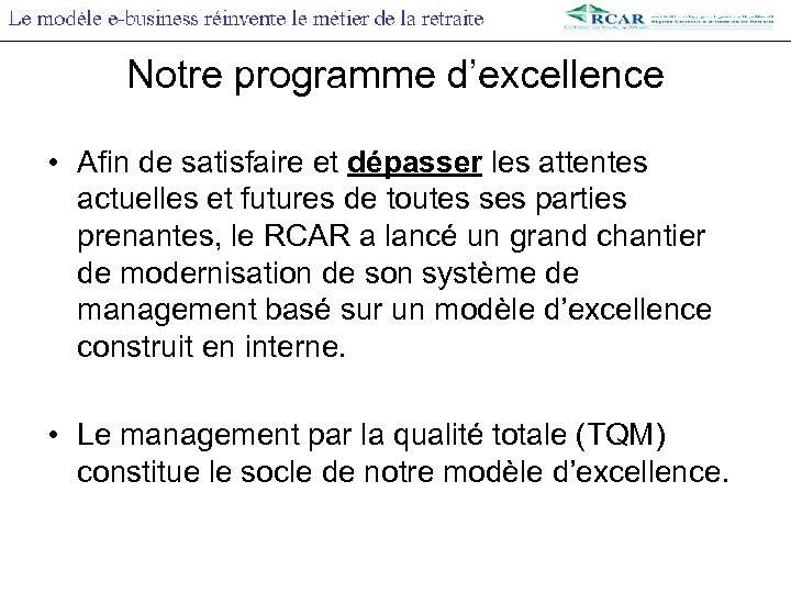 Notre programme d’excellence • Afin de satisfaire et dépasser les attentes actuelles et futures