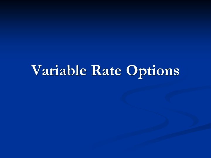 Variable Rate Options 