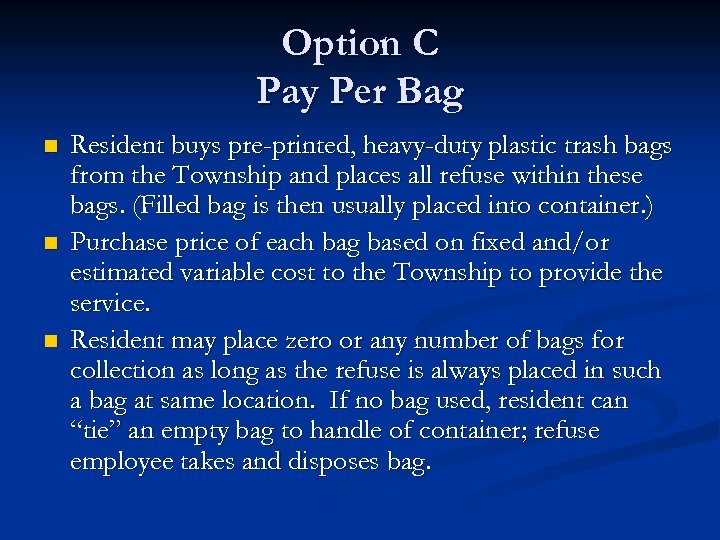 Option C Pay Per Bag n n n Resident buys pre-printed, heavy-duty plastic trash
