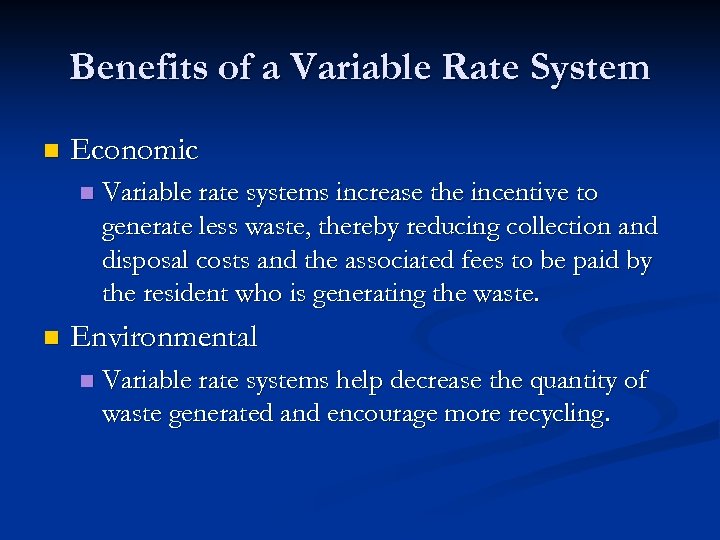 Benefits of a Variable Rate System n Economic n n Variable rate systems increase