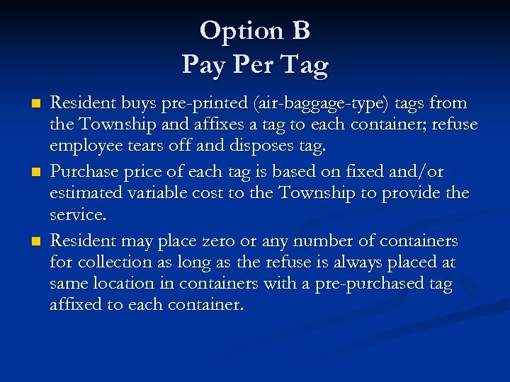 Option B Pay Per Tag n n n Resident buys pre-printed (air-baggage-type) tags from
