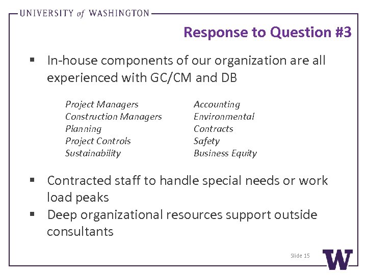Response to Question #3 § In-house components of our organization are all experienced with