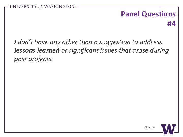 Panel Questions #4 I don’t have any other than a suggestion to address lessons