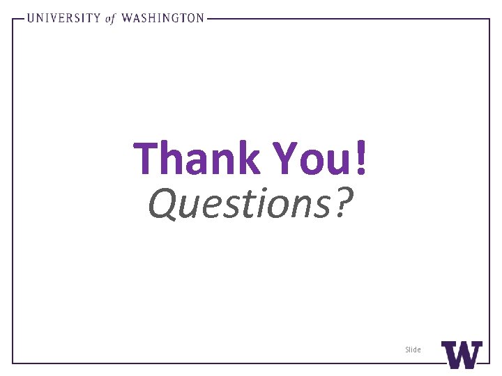 Thank You! Questions? Slide 