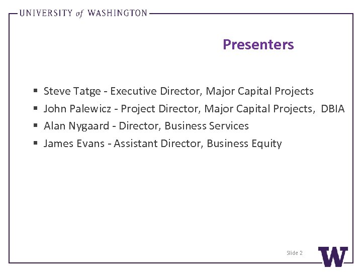 Presenters § § Steve Tatge - Executive Director, Major Capital Projects John Palewicz -