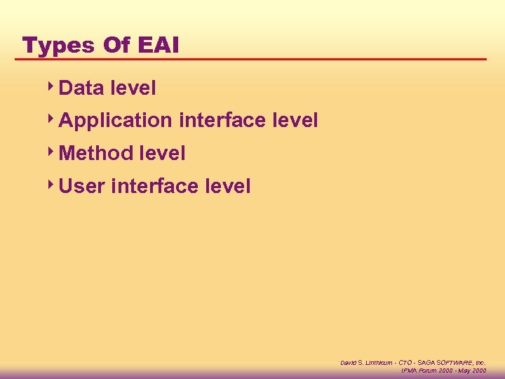 Types Of EAI 4 Data level 4 Application 4 Method 4 User interface level