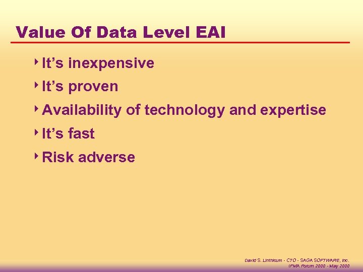 Value Of Data Level EAI 4 It’s inexpensive 4 It’s proven 4 Availability 4