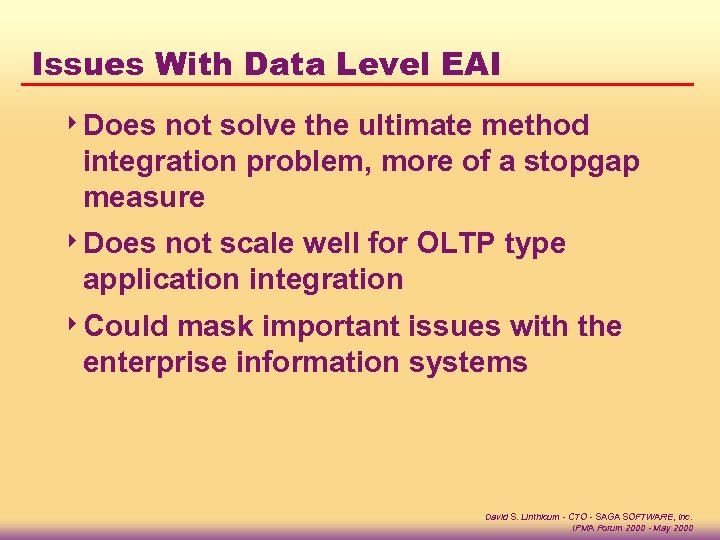 Issues With Data Level EAI 4 Does not solve the ultimate method integration problem,