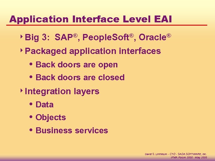 Application Interface Level EAI 4 Big 3: SAP®, People. Soft®, Oracle® 4 Packaged application