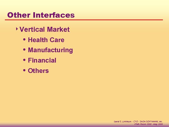 Other Interfaces 4 Vertical Market i Health Care i Manufacturing i Financial i Others