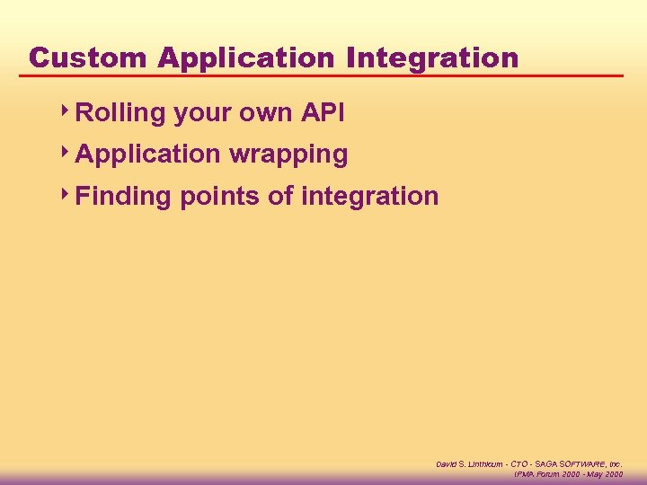 Custom Application Integration 4 Rolling your own API 4 Application 4 Finding wrapping points