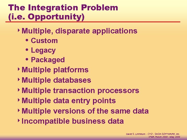 The Integration Problem (i. e. Opportunity) 4 Multiple, disparate applications i Custom i Legacy