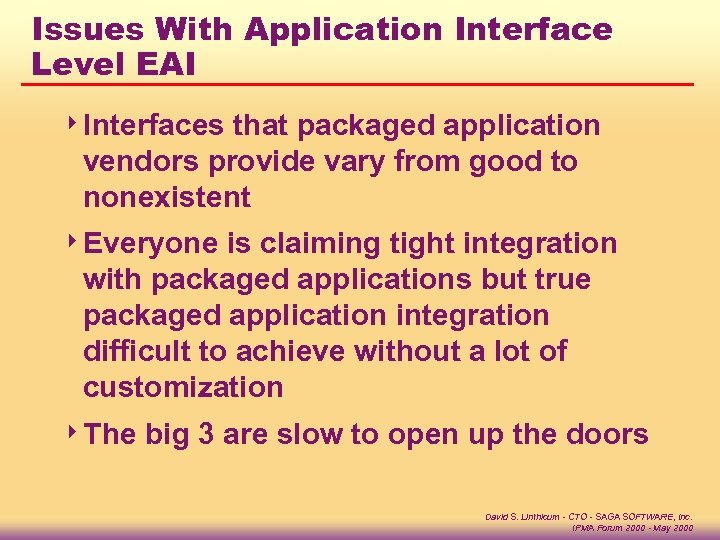Issues With Application Interface Level EAI 4 Interfaces that packaged application vendors provide vary