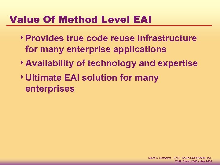Value Of Method Level EAI 4 Provides true code reuse infrastructure for many enterprise