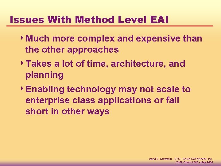 Issues With Method Level EAI 4 Much more complex and expensive than the other