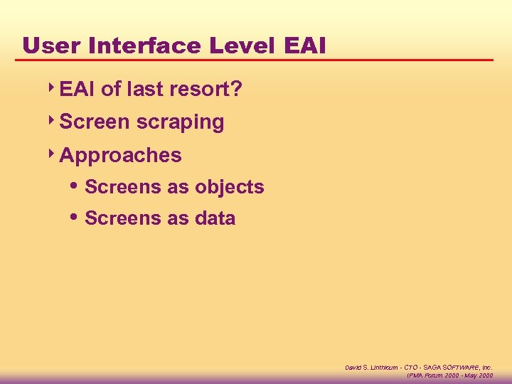 User Interface Level EAI 4 EAI of last resort? 4 Screen scraping 4 Approaches