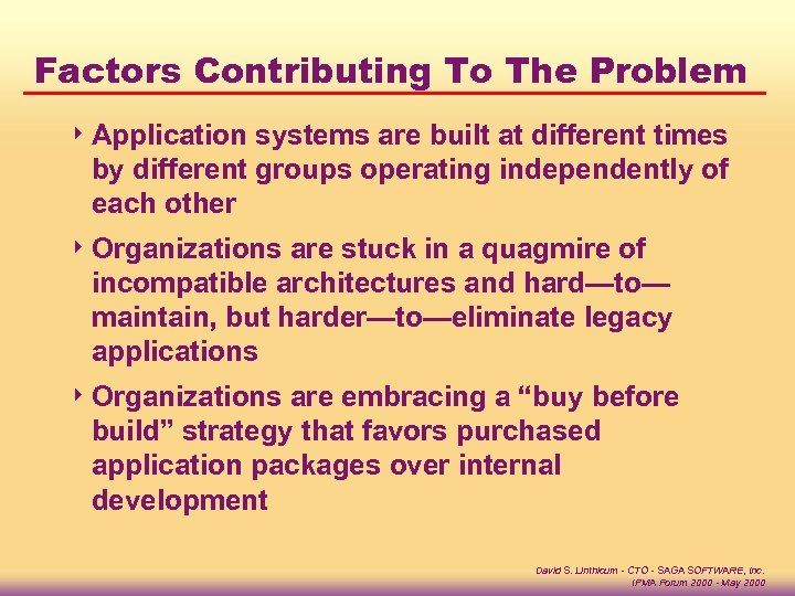 Factors Contributing To The Problem 4 Application systems are built at different times by