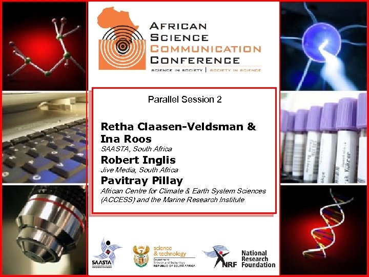 Parallel Session 2 Retha Claasen-Veldsman & Ina Roos SAASTA, South Africa Robert Inglis Jive