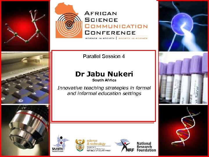 Parallel Session 4 Dr Jabu Nukeri South Africa Innovative teaching strategies in formal and