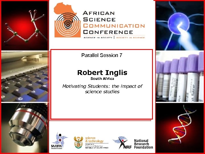 Parallel Session 7 Robert Inglis South Africa Motivating Students: the impact of science studies