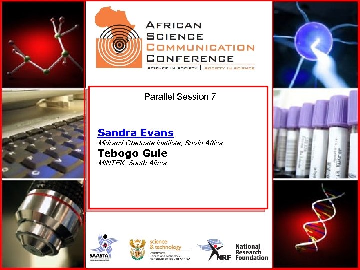 Parallel Session 7 Sandra Evans Midrand Graduate Institute, South Africa Tebogo Gule MINTEK, South