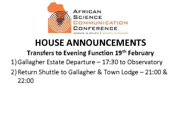 HOUSE ANNOUNCEMENTS Transfers to Evening Function 19 th February 1) Gallagher Estate Departure –