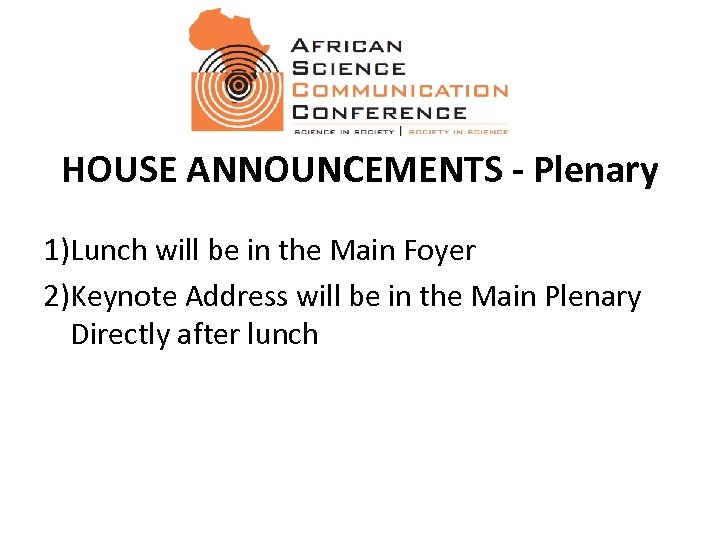 HOUSE ANNOUNCEMENTS - Plenary 1)Lunch will be in the Main Foyer 2)Keynote Address will