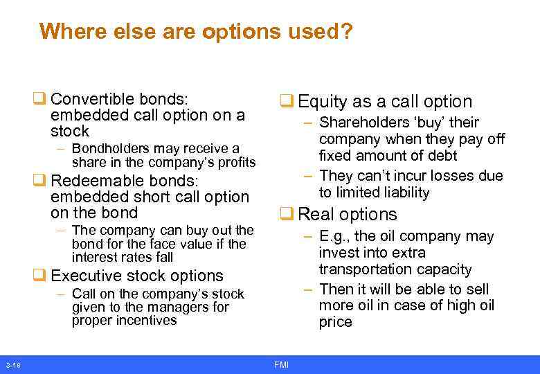 Where else are options used? q Convertible bonds: embedded call option on a stock