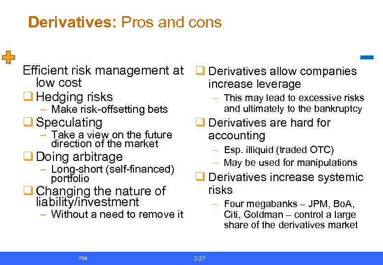 Derivatives: Pros and cons Efficient risk management at q Derivatives allow companies low cost