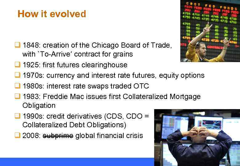 How it evolved q 1848: creation of the Chicago Board of Trade, with `To-Arrive’