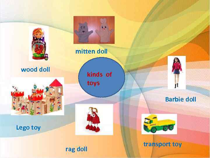 mitten doll wood doll kinds of toys Barbie doll Lego toy rag doll transport