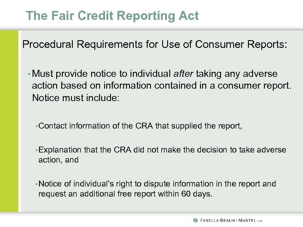 The Fair Credit Reporting Act Procedural Requirements for Use of Consumer Reports: • Must