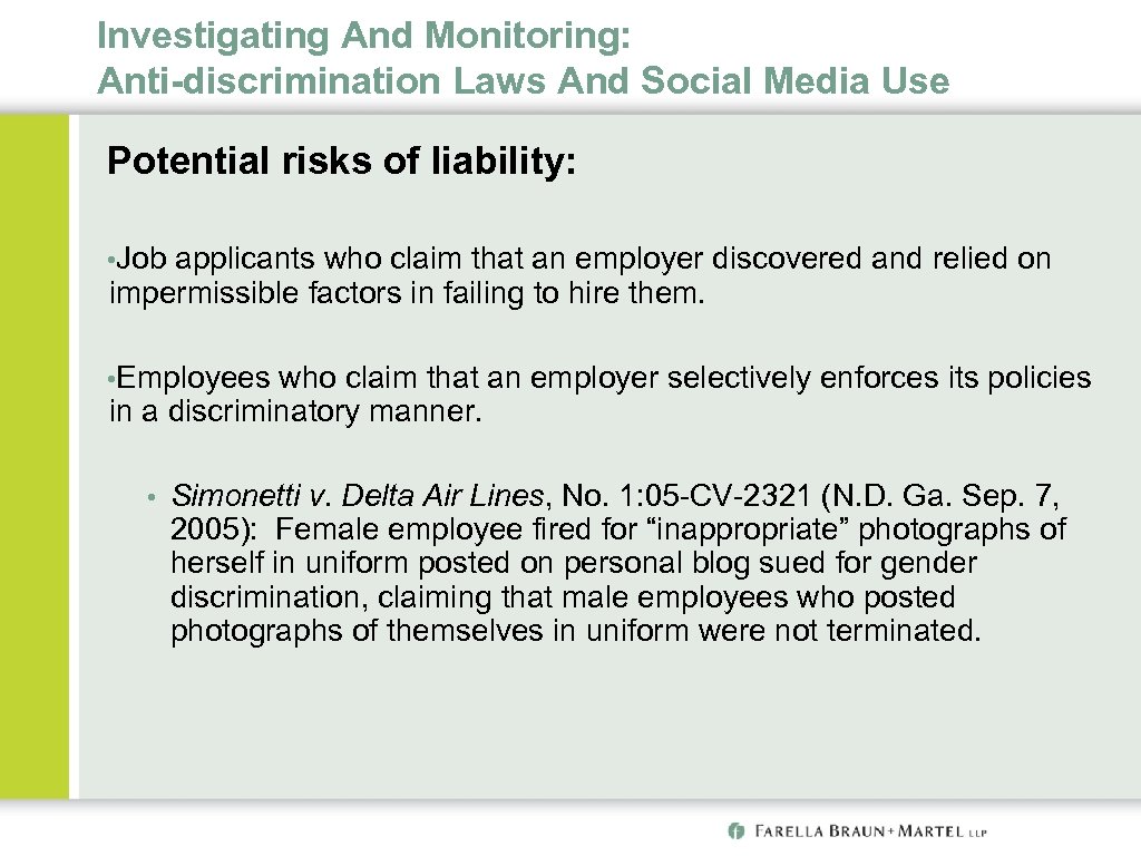 Investigating And Monitoring: Anti-discrimination Laws And Social Media Use Potential risks of liability: •