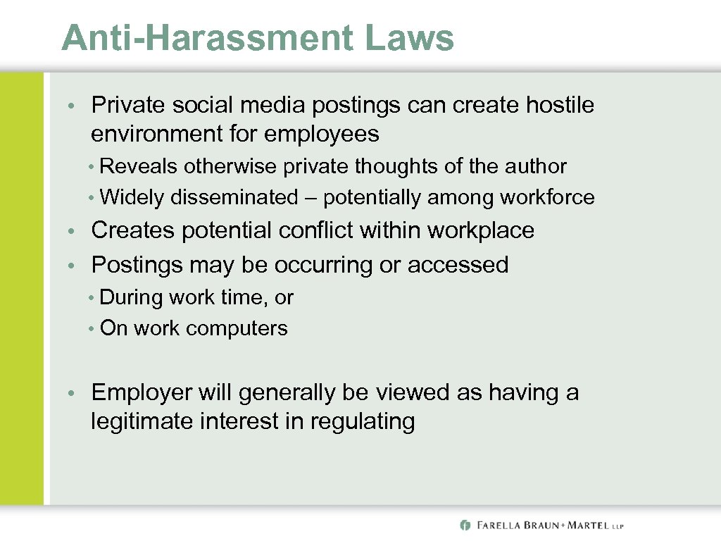 Anti-Harassment Laws • Private social media postings can create hostile environment for employees •