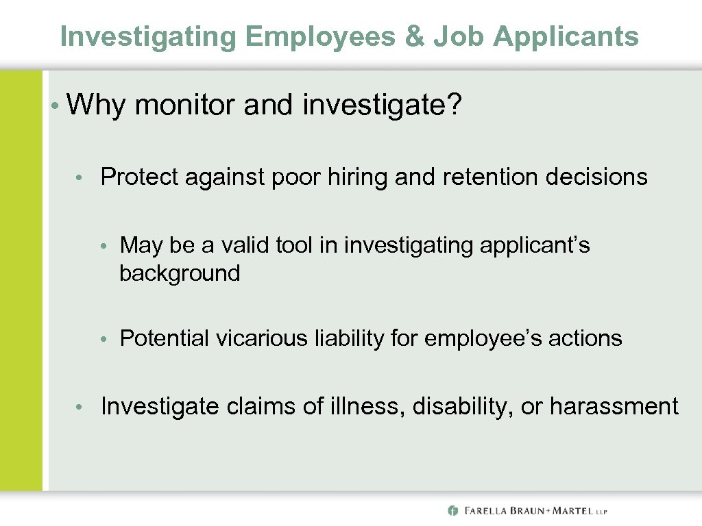 Investigating Employees & Job Applicants • Why monitor and investigate? • Protect against poor