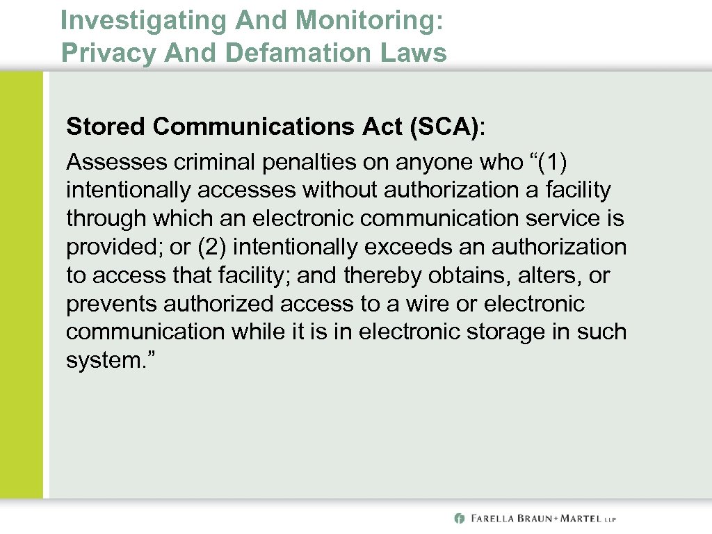 Investigating And Monitoring: Privacy And Defamation Laws Stored Communications Act (SCA): Assesses criminal penalties