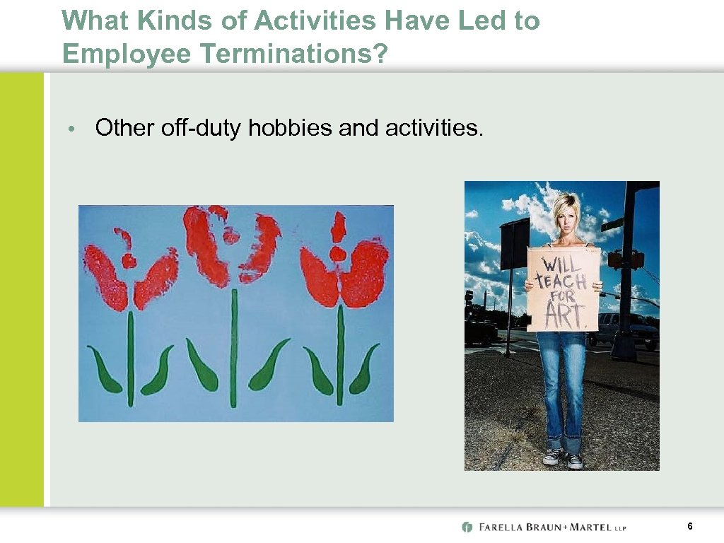 What Kinds of Activities Have Led to Employee Terminations? • Other off-duty hobbies and