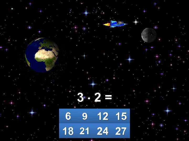 3 2= 6 9 12 15 18 21 24 27 