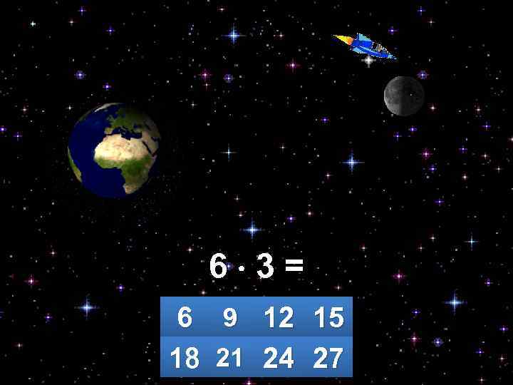 6 3= 6 9 12 15 18 21 24 27 