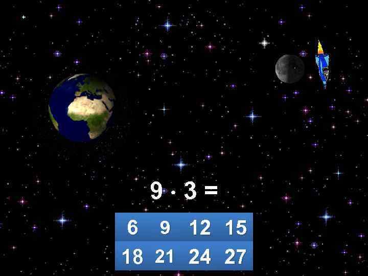 9 3= 6 9 12 15 18 21 24 27 