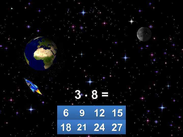 3 8= 6 9 12 15 18 21 24 27 