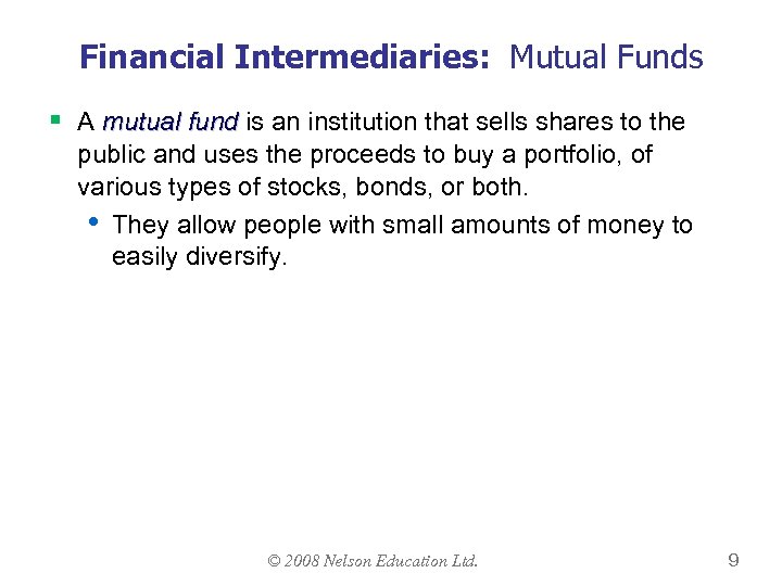 Financial Intermediaries: Mutual Funds § A mutual fund is an institution that sells shares