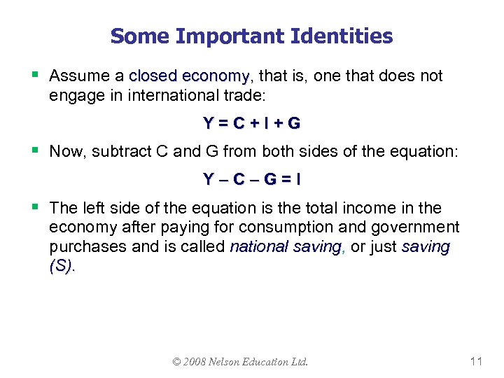 Some Important Identities § Assume a closed economy, that is, one that does not