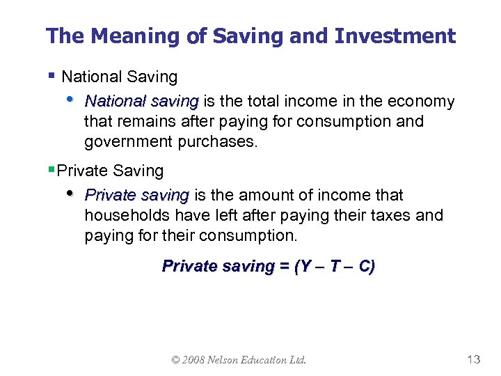 The Meaning of Saving and Investment § National Saving • National saving is the