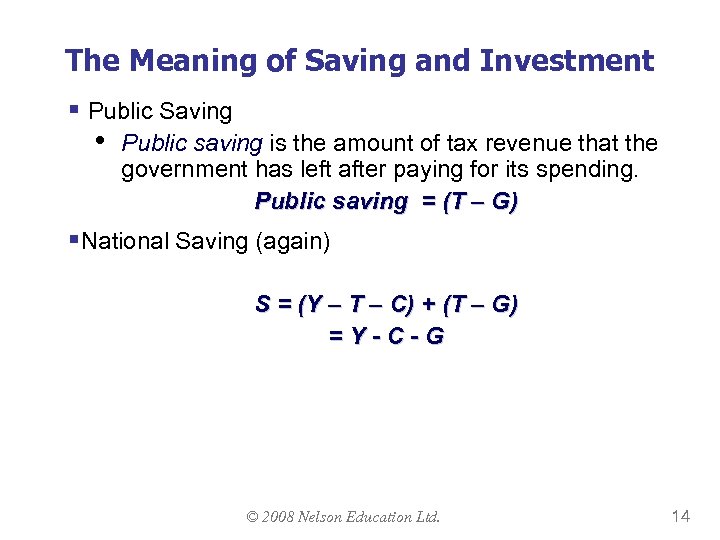 The Meaning of Saving and Investment § Public Saving • Public saving is the