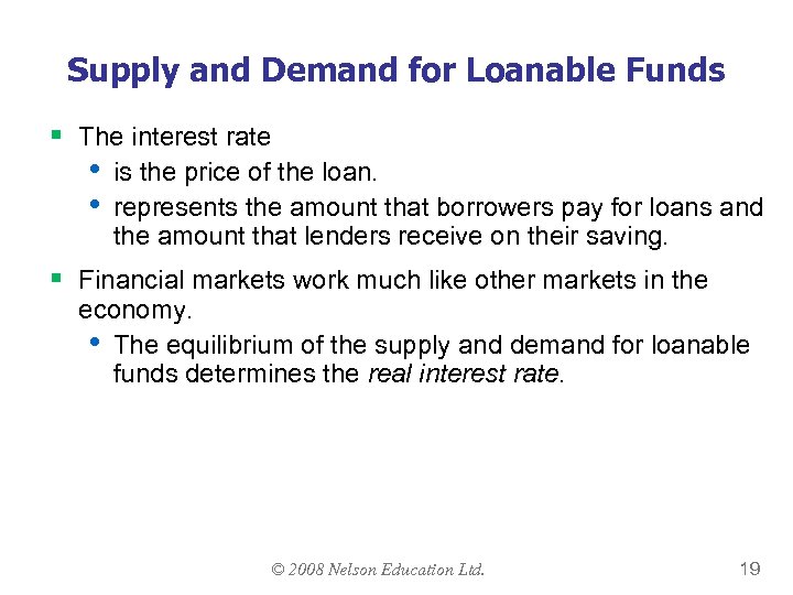 Supply and Demand for Loanable Funds § The interest rate • • is the