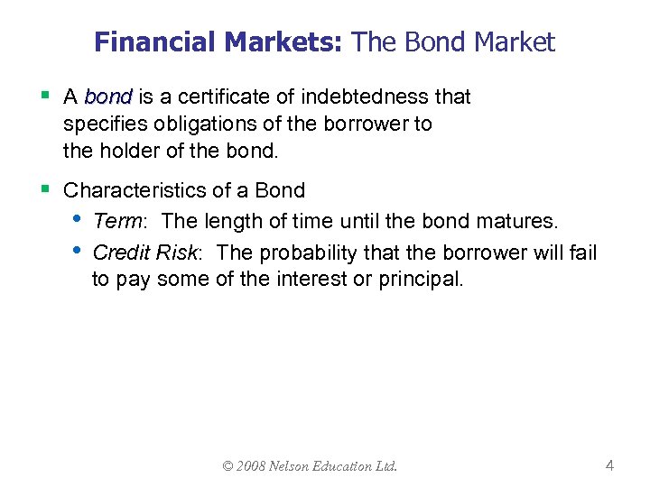 Financial Markets: The Bond Market § A bond is a certificate of indebtedness that