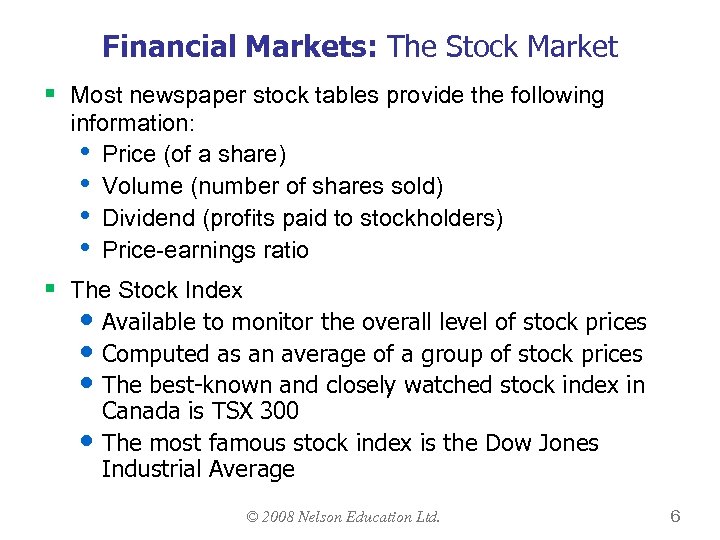 Financial Markets: The Stock Market § Most newspaper stock tables provide the following information:
