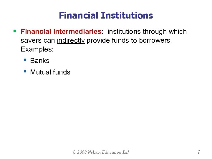 Financial Institutions § Financial intermediaries: institutions through which savers can indirectly provide funds to