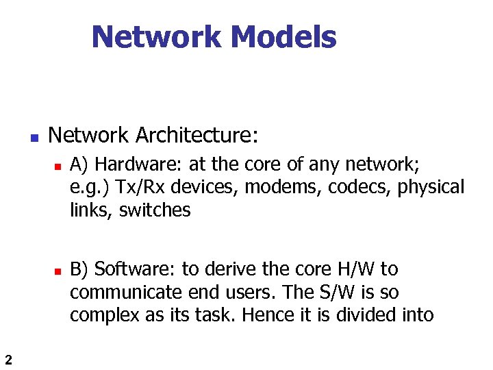 Network Models n Network Architecture: n n 2 A) Hardware: at the core of